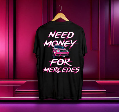 Унисекс Тениска - Need Money For Mercedes